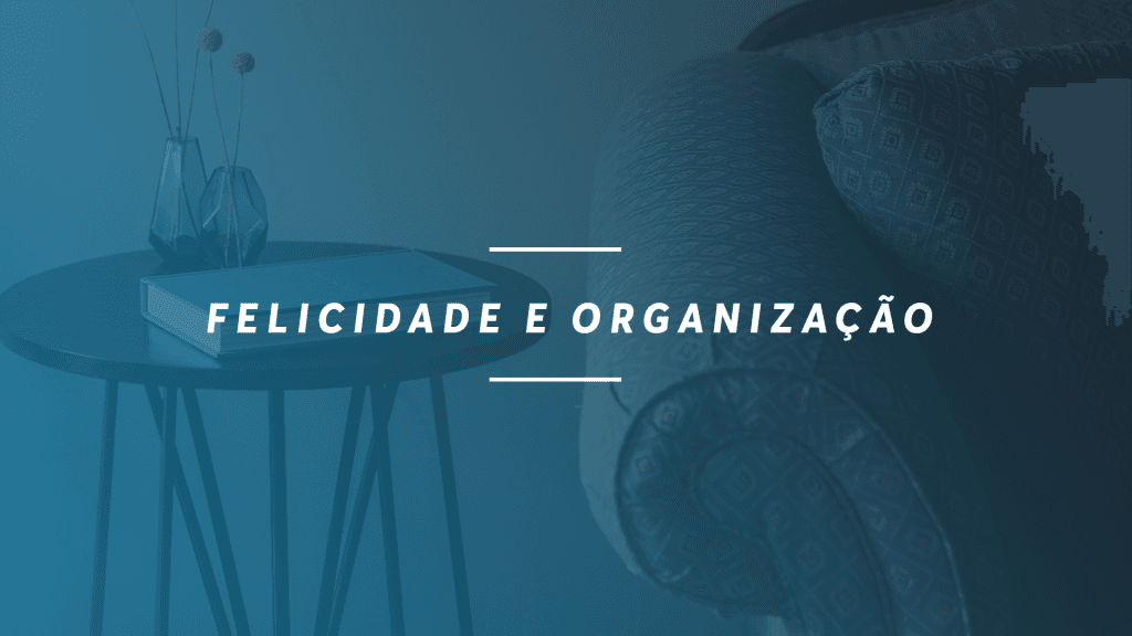 Organização para uma vida feliz