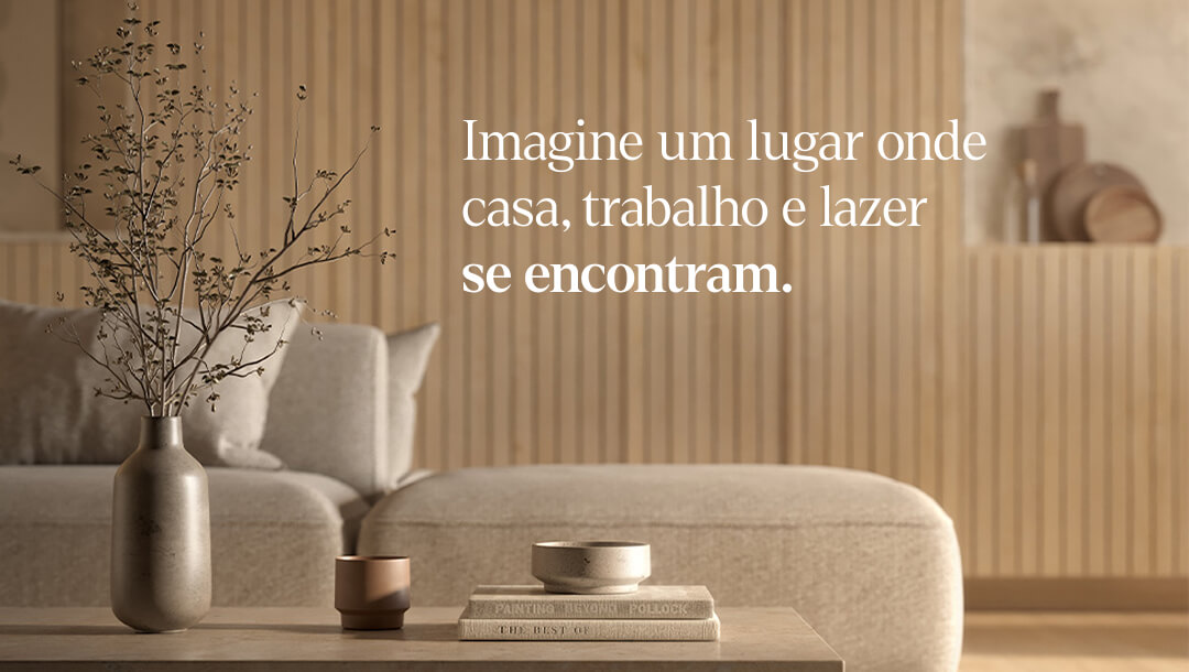 Imagine um lugar onde casa, trabalho e lazer se encontram